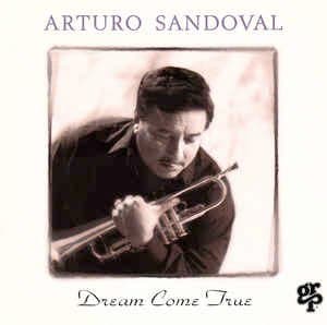 Arturo Sandoval
Dream Come Trueimage